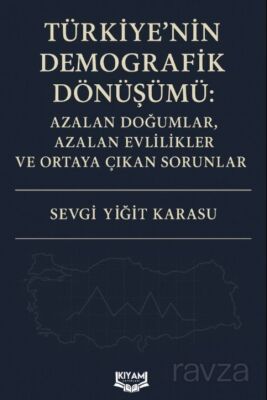 Türkiye'nin Demografik Dönüşümü: Azalan Doğumlar, Azalan Evlilikler ve Ortaya Çıkan Sorunlar - 1