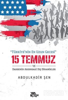 Türkiye'nin En Uzun Gecesi 15 Temmuz ve Darbenin Ardındaki Dış Dinamikler - 1