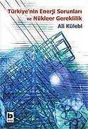 Türkiye'nin Enerji Sorunları ve Nükleer Gereklilik - Bilgi Yayınevi (Ucuzluktakiler)
