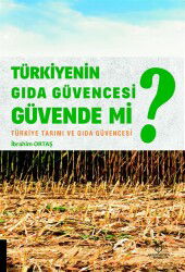 Türkiyenin Gıda Güvencesi Güvende mi? - Akademisyen Kitabevi