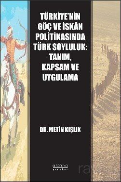 Türkiye'nin Göç ve İskan Politikasında Türk Soyluluk: Tanım, Kapsam ve Uygulama - 1