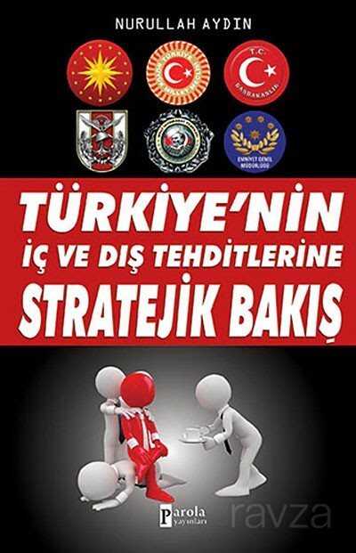 Türkiye'nin İç ve Dış Tehditlerine Stratejik Bakış - Parola Yayınları