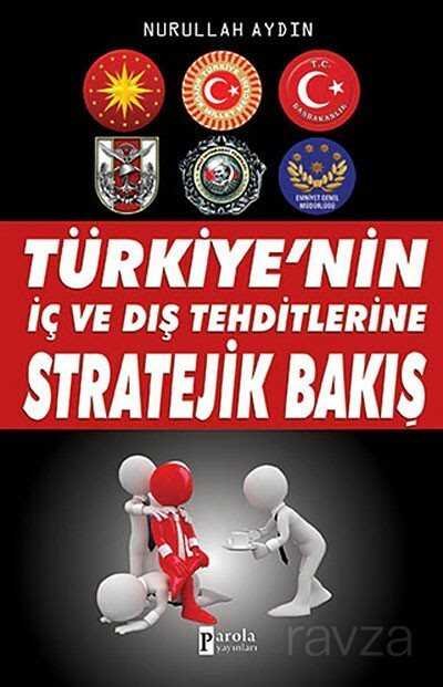 Türkiye'nin İç ve Dış Tehditlerine Stratejik Bakış - 1