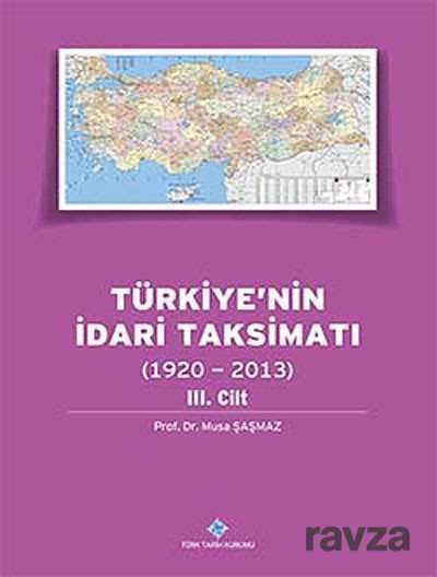 Türkiye'nin İdari Taksimatı (1920-2013) 3. Cilt - 1