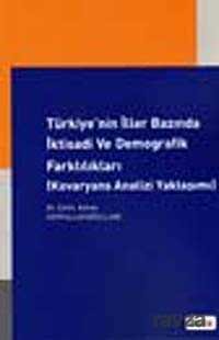 Türkiye'nin İller Bazında İktisadi ve Demografik Farklılıkları (Kovaryans Analizi Yaklaşımı) - 1