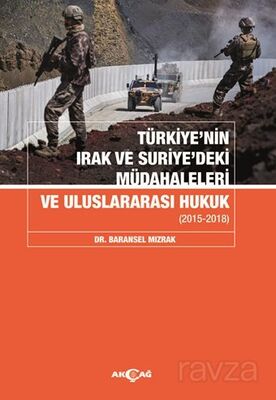 Türkiyenin Irak Ve Suriyedeki Müdahaleleri Ve Uluslararası Hukuk - 1
