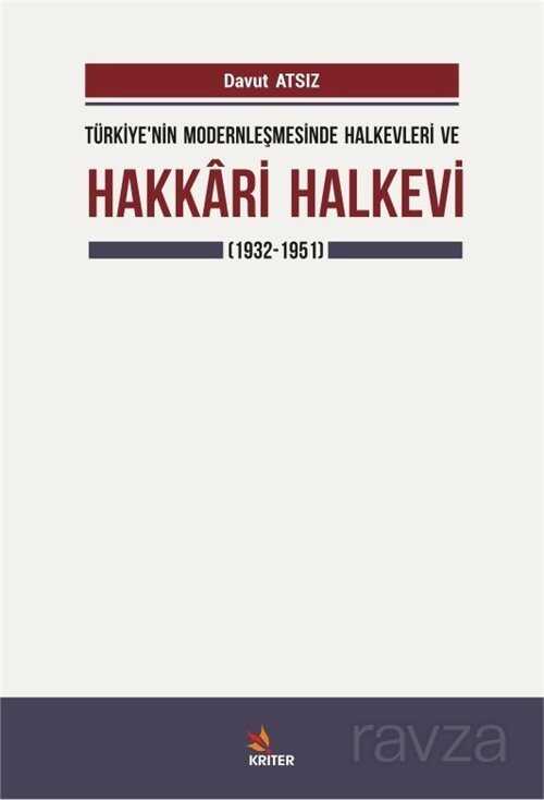 Türkiye'nin Modernleşmesinde Halkevleri ve Hakkari Halkevi (1932-1951) - Kriter Basım Yayın Dağıtım