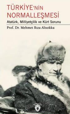 Türkiyenin Normalleşmesi Atatürk, Milliyetçilik Ve Kürt Sorunu - 1