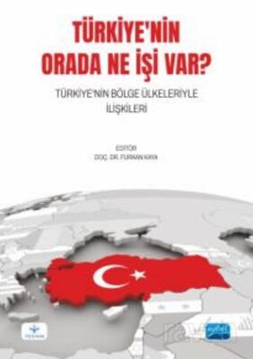 Türkiyenin Orada Ne İşi Var?Türkiye'nin Bölge Ülkeleriyle İlişkileri - 1