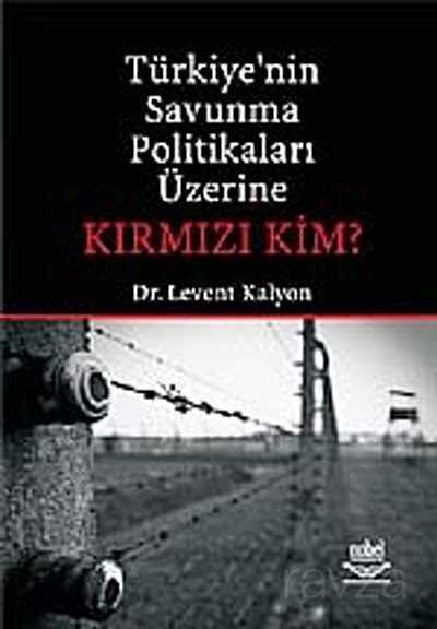 Türkiye'nin Savunma Politikaları Üzerine Kırmızı Kim? - Nobel Yayın Dağıtım