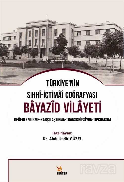 Türkiye'nin Sıhhi-İctimai Coğrafyası Bayazid Vilayeti Değerlendirme-Karşılaştırma-Transkripsiyon-Tıpkıbasım - 1
