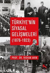 Türkiye'nin Siyasal Gelişmeleri (1876-1923) - Nora Kitap