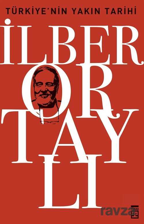 Türkiye'nin Yakın Tarihi - Timaş Yayınları