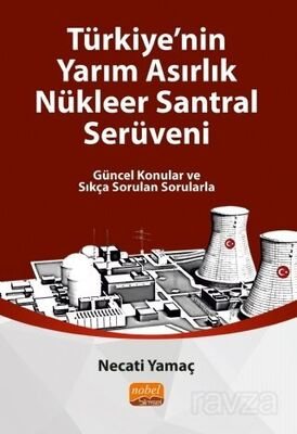 Türkiye'nin Yarım Asırlık Nükleer Santral Serüveni - 1
