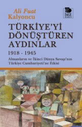 Türkiye'yi Dönüştüren Aydınlar 1918-1945 - İmge Kitabevi Yayınları