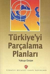 Türkiye'yi Parçalama Planları - 1