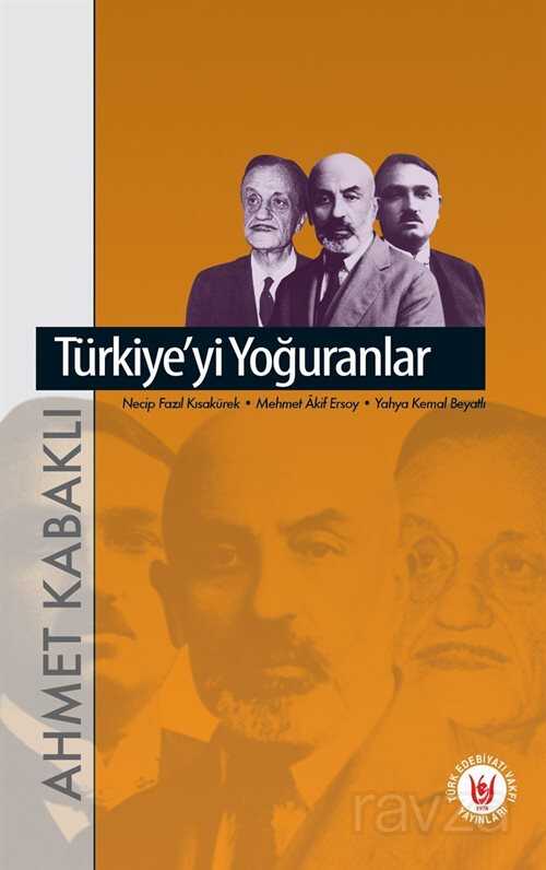 Türkiye'yi Yoğuranlar - Türk Edebiyatı Vakfı