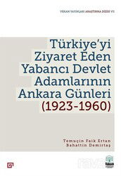 Türkiye'yi Ziyaret Eden Yabancı Devlet Adamlarının Ankara Günleri (1923-1960) - Koç Üniversitesi Yayınları