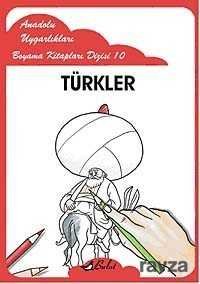 Türkler / Anadolu Uygarlıkları Boyama Kitapları Dizisi 10 - 1