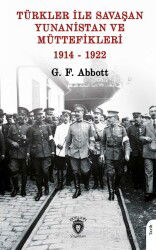 Türkler ile Savaşan Yunanistan ve Müttefikleri 1914-1922 - Dorlion Yayınevi