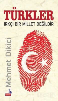 Türkler Irkçı Bir Millet Değildir - 1