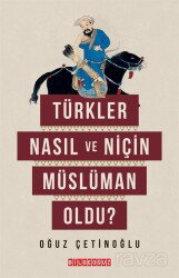 Türkler Nasıl ve Niçin Müslüman Oldu? - Bilgeoğuz Yayınları