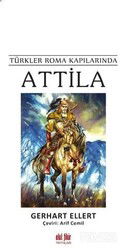 Türkler Roma Kapılarında Attila - Akıl Fikir Yayınları