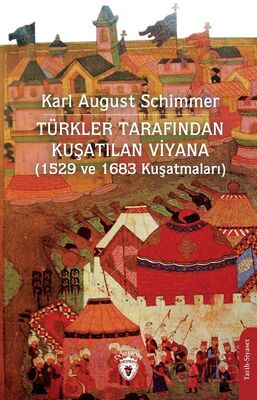 Türkler Tarafından Kuşatılan Viyana (1529 ve 1683 Kuşatmaları) - 1