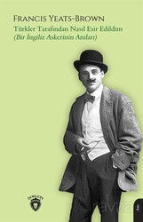 Türkler Tarafından Nasıl Esir Edildim(Bir İngiliz Askerinin Anıları) - Dorlion Yayınevi