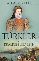 Türkler ve Kraliçe Elizabeth - Dorlion Yayınevi