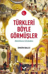 Türkleri Böyle Görmüşler - Arı Sanat Yayınevi