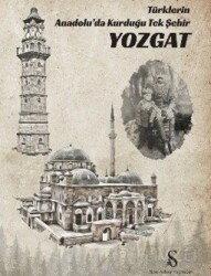 Türklerin Anadolu'da Kurduğu Tek Şehir Yozgat - Son Adım Yayıncılık