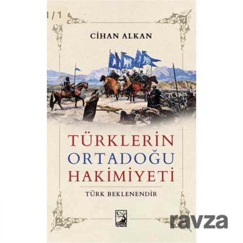 Türklerin Ortadoğu Hakimiyeti - 1