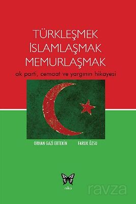 Türkleşmek İslamlaşmak Memurlaşmak - 1