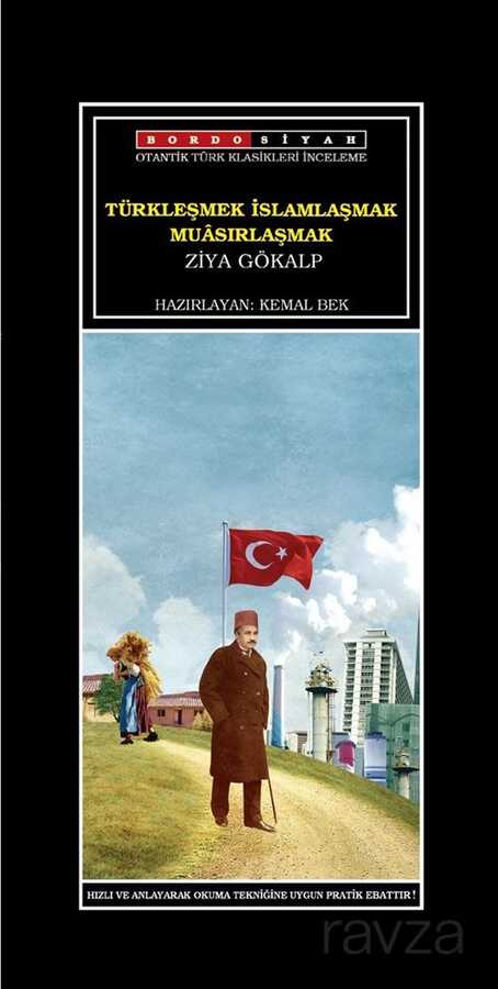 Türkleşmek İslamlaşmak Muasırlaşmak - Bordo Siyah