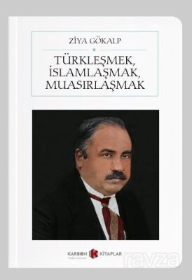 Türkleşmek, İslamlaşmak, Muasırlaşmak (Cep Boy) (Tam Metin) - 1