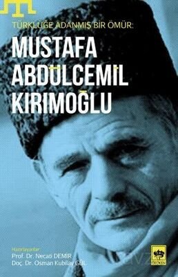 Türklüğe Adanmış bir Ömür: Mustafa Abdülcemil Kırımoğlu - 1