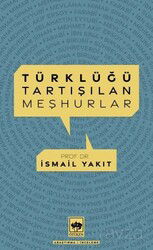Türklüğü Tartışılan Meşhurlar - Ötüken Neşriyat
