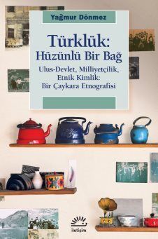 Türklük: Ulus-Devlet, Milliyetçilik, Etnik Kimlik: Bir Çaykara Etnografisi - 1