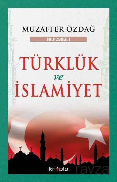 Türklük ve İslamiyet - 1