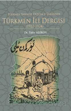 Türkmen Basın ve Düşünce Tarihinde Türkmen İli Dergisi (1922-1924) - Fenomen Yayıncılık