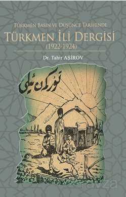 Türkmen Basın ve Düşünce Tarihinde Türkmen İli Dergisi (1922-1924) - 1