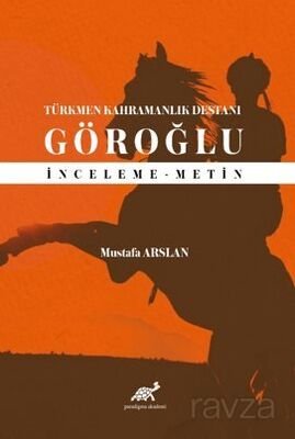 Türkmen Kahramanlık Destanı Göroğlu - 1