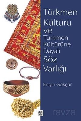 Türkmen Kültürü Ve Türkmen Kültürüne Dayalı Söz Varlığı - 1