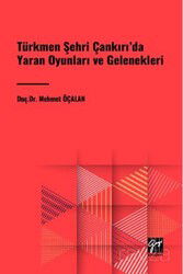 Türkmen Şehri Çankırı'da Yaran Oyunları ve Gelenekleri - Gazi Kitabevi