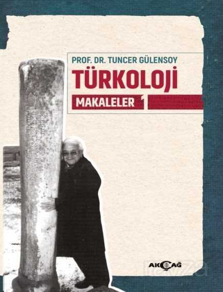 Türkoloji Makaleler 1 - Akçağ Yayınları