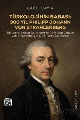 Türkolojinin Babası: 300 Yıl Philipp Johann Von Strahlenberg - 1