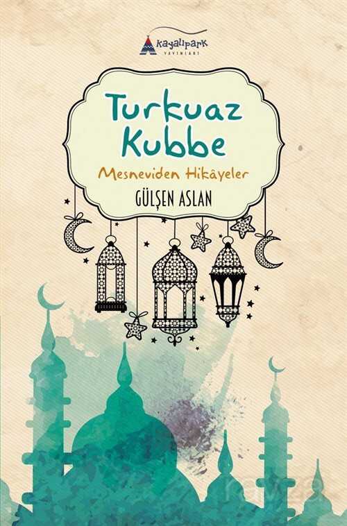 Turkuaz Kubbe - Kayalıpark Yayınları