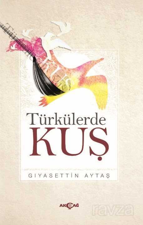 Türkülerde Kuş - Akçağ Yayınları