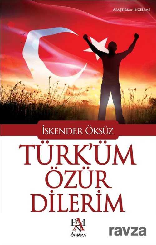Türk'üm Özür Dilerim - Panama Yayıncılık